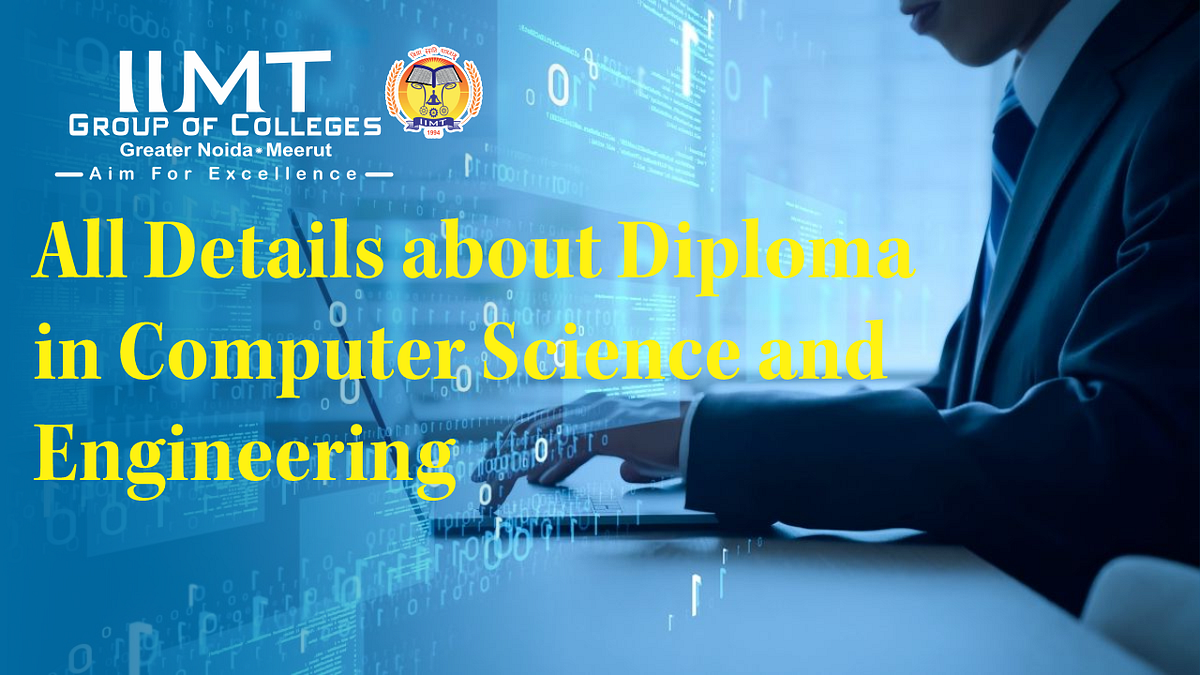 All Details about Diploma in Computer Science and Engineering | by IIMT Group of Colleges | Medium