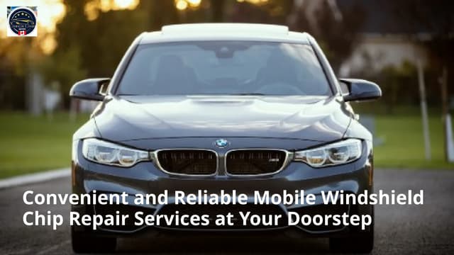 Convenient and Reliable Mobile Windshield Chip Repair Services at Your Doorstep | PPTX