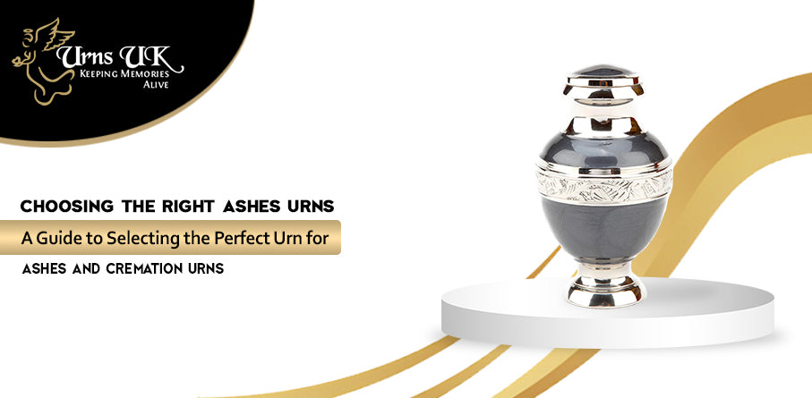 Choosing the Right Ashes Urns: A Guide to Selecting the Perfect Urn for Ashes and Cremation Urns