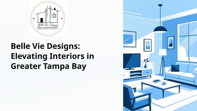 Belle Vie Designs Elevating Interiors in Greater Tampa | PPTX