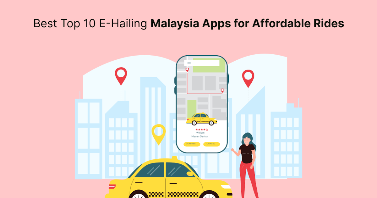 Best Top 10 E-Hailing Malaysia Apps for Affordable Rides