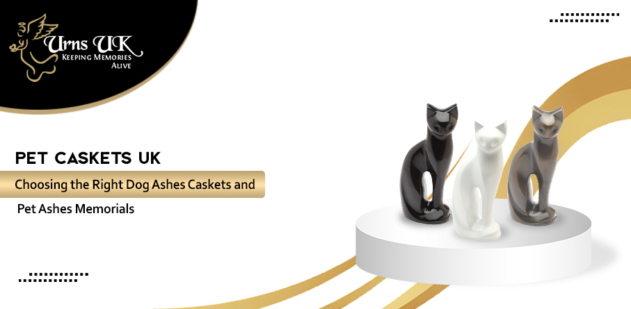 Pet Caskets UK: Choosing the Right Dog Ashes Caskets and Pet Ashes Memorials