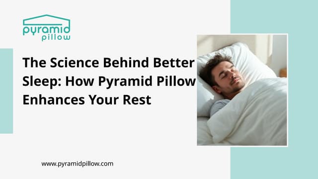 The Science Behind Better Sleep How Pyramid Pillow Enhances Your Rest | PPTX