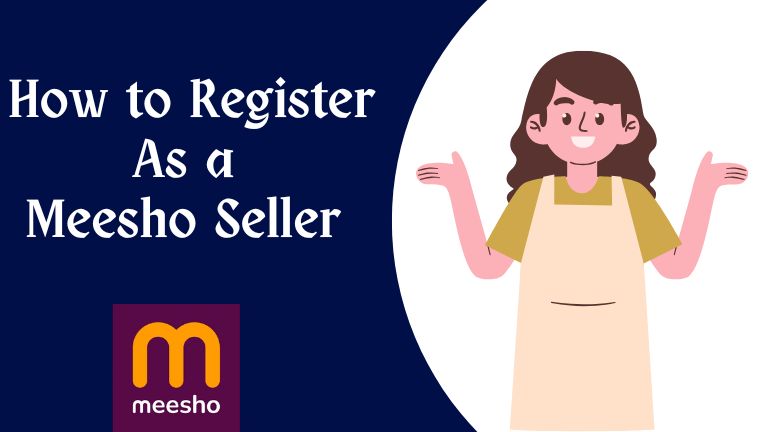 How to Register as a Meesho Seller: A Step-by-Step Guide