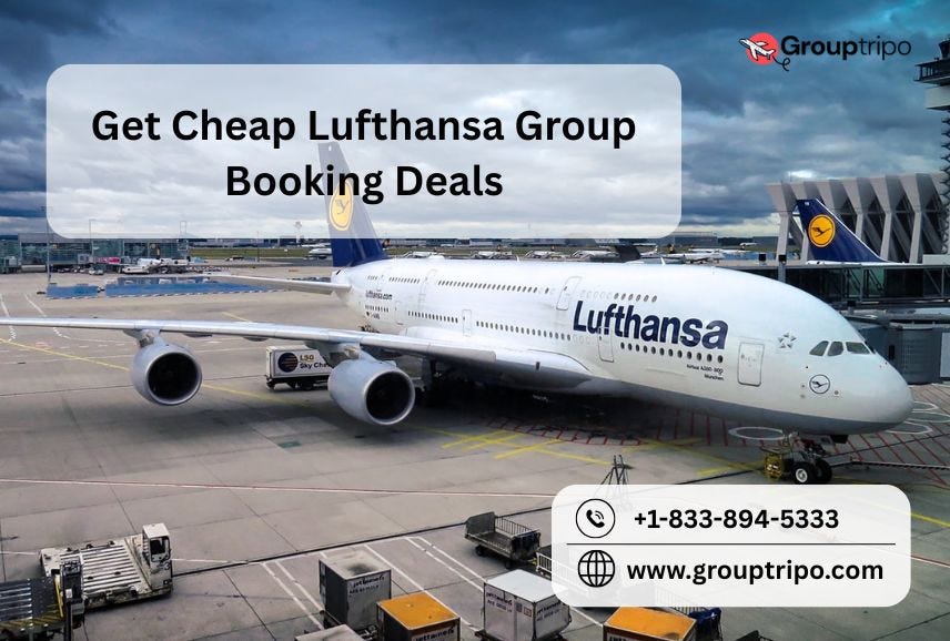 How to Get Cheap Lufthansa Group Booking Deals? | by Grouptripo | Aug, 2025 | Medium
