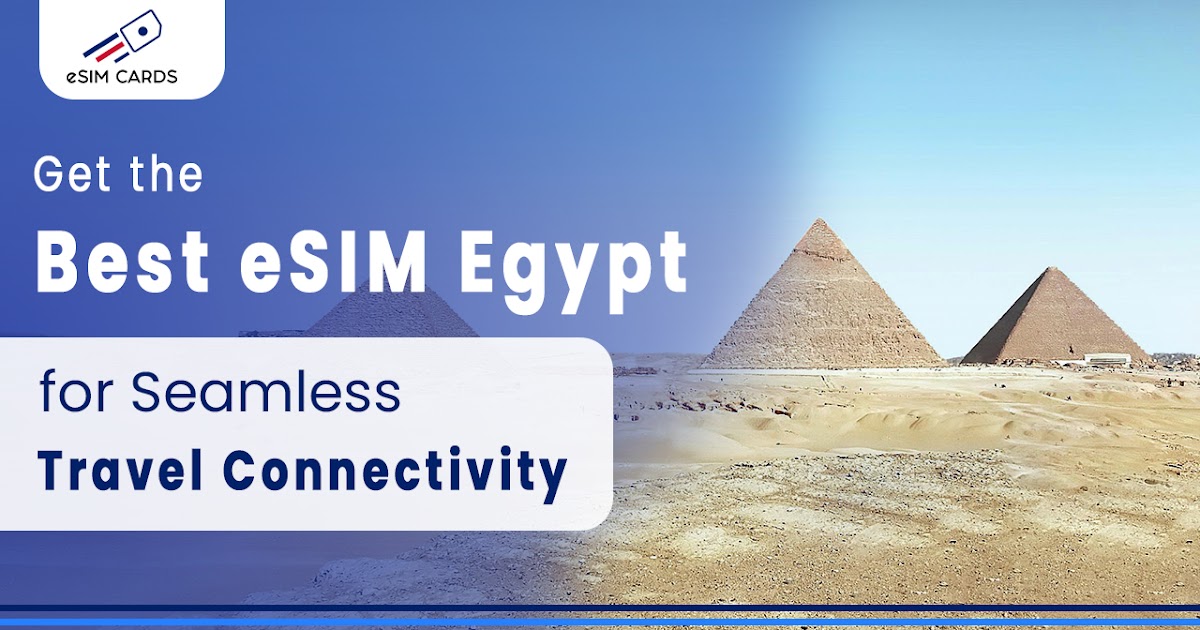 Buy eSIM Egypt: The Easy Way to Get Internet in Egypt