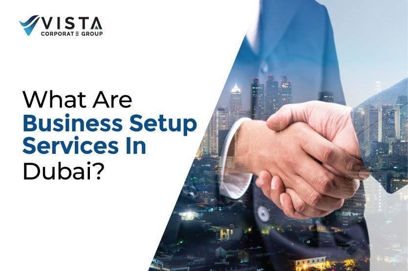 Business Setup Services In Dubai – A Guide For Entrepreneurs
