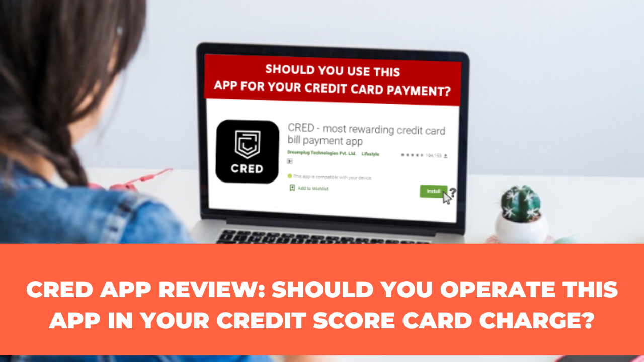 CRED App Review: Should you operate this App in your credit