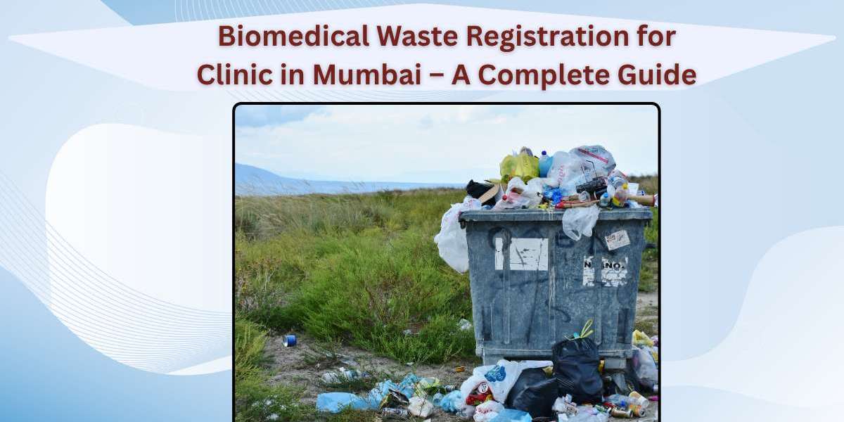 Biomedical Waste Registration for Clinic in Mumbai – A Complete Guide
