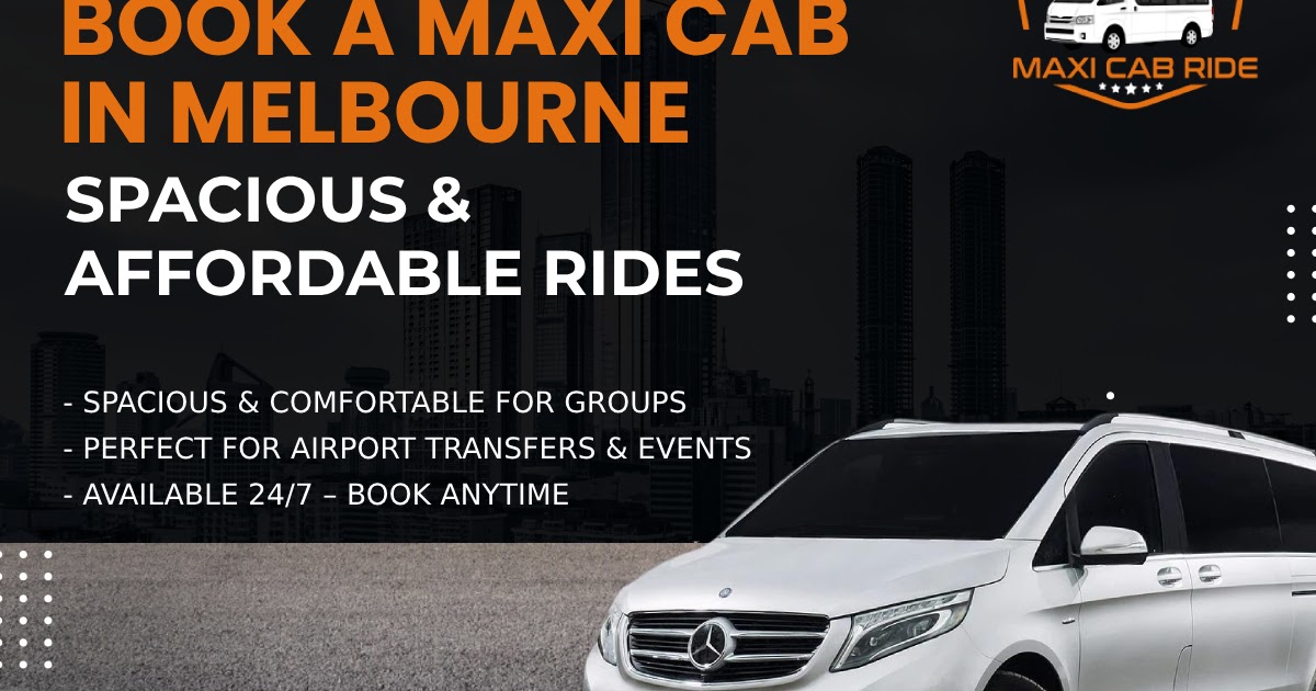 Comfortable Maxi Taxi Services in Clayton at maxi Cab Ride