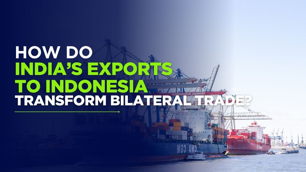 Indonesia Trade Data — How Do India’s Exports to Indonesia Transform...