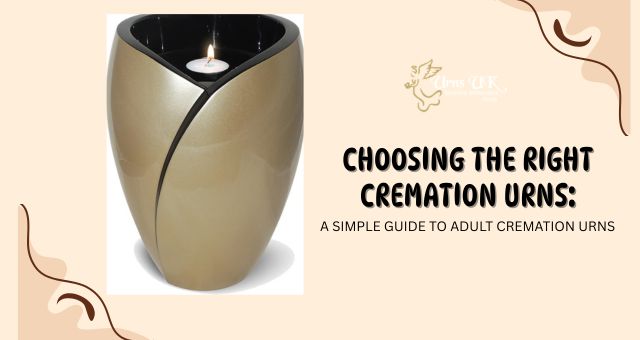 Choosing the Right Cremation Urns: A Simple Guide to Adult Cremation Urns – URNS UK