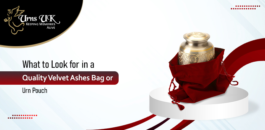What to Look for in a Quality Velvet Ashes Bag or Urn Pouch