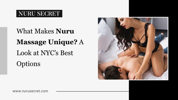 PPT - What Makes Nuru Massage Unique? A Look at NYC’s Best Options PowerPoint Presentation - ID:14493377