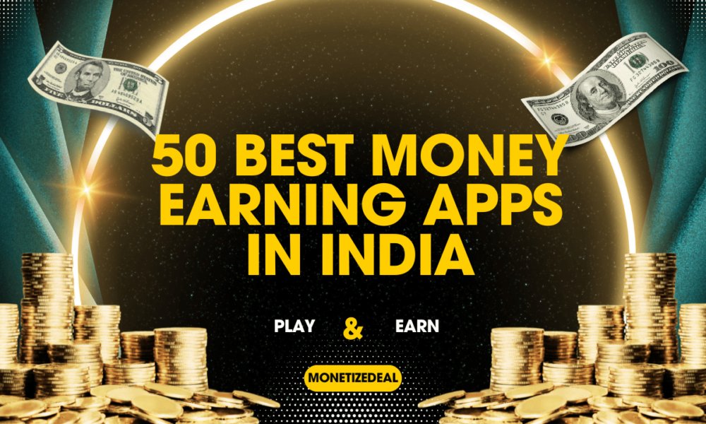 50 Best Money Earning Apps in India Without Investment - Monetizedeal Blog