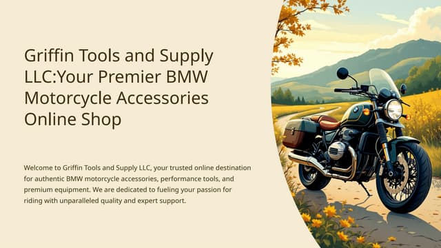 Griffin Tools and Supply LLC Your Premier BMW Motorcycle Accessories Online Shop. | PPTX