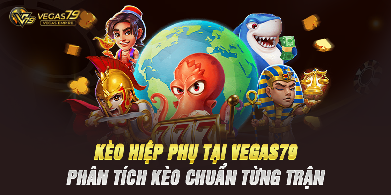 Kèo Hiệp Phụ Tại Vegas79 – Phân Tích Kèo Chuẩn Từng Trận