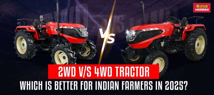 2WD vs 4WD Tractors – Best Choice for Indian Farmers in 2025 | Solis Yanmar