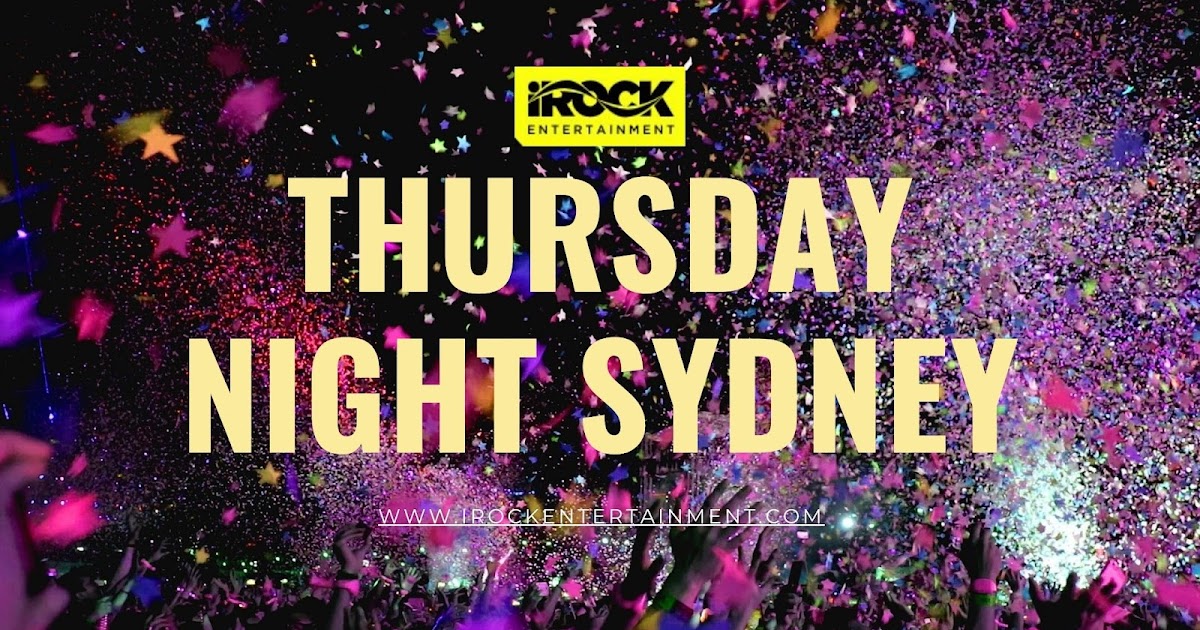 Experience the Best Thursday Night Sydney Has to Offer with iRock Entertainment