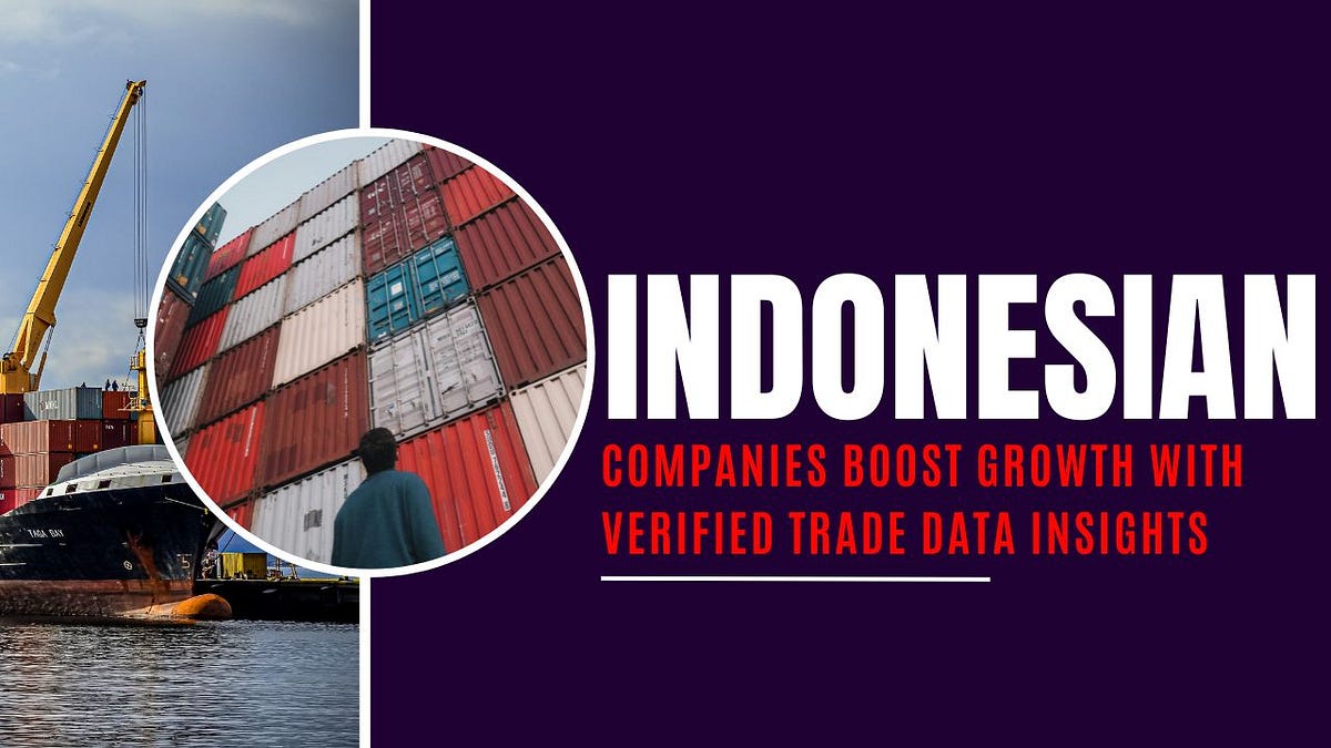 Indonesian Companies Boost Growth with Verified Trade Data Insights | by Seair Exim Solution | Sep, 2025 | Medium