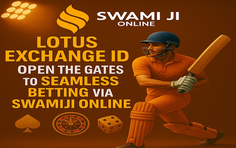 Lotus Exchange ID: Open The Gates To Seamless Betting Via Swamiji Online - Swamiji Club