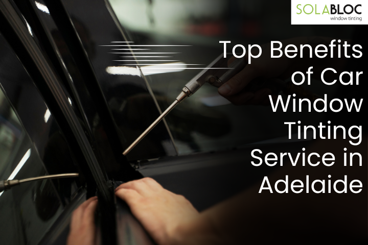 Top Benefits of Car Window Tinting Service in Adelaide