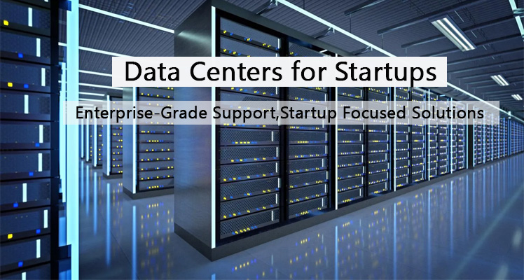 Data Centers for Startups – Flexible, Scalable & Cost-Effective