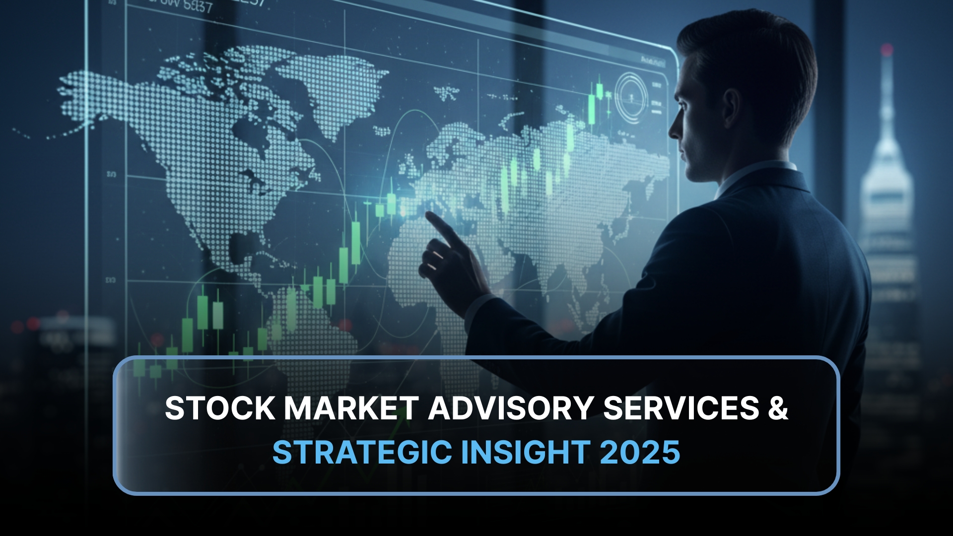 Stock Market Advisory 2025: Trends, Insights & How to Choose