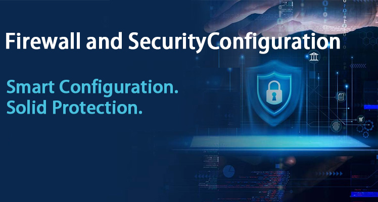 Firewall and Security Configuration Services | Protect Your Network