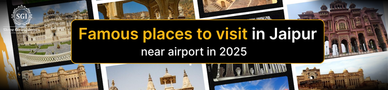 Famous places to visit in Jaipur near Airport in 2025