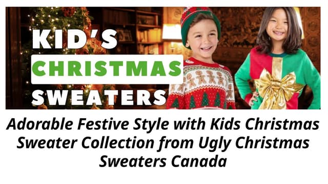 Adorable Festive Style with Kids Christmas Sweater Collection from Ugly Christmas Sweaters Canada | PPTX
