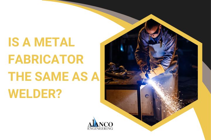 Is a metal fabricator the same as a welder? - AtoAllinks