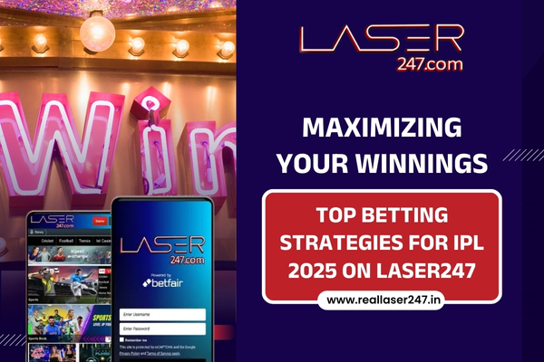 Maximizing Your Winnings: Top Betting Strategies for IPL 2025 on Laser247