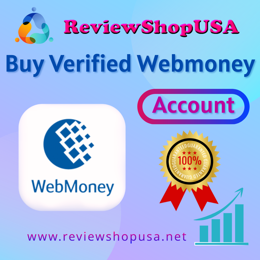 Buy Verified Webmoney Account - Internationally Currencies