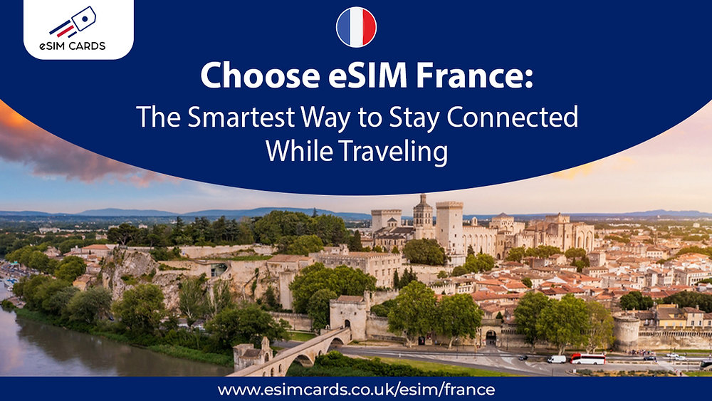 How to Get the Best eSIM for France to Travel Smoothly