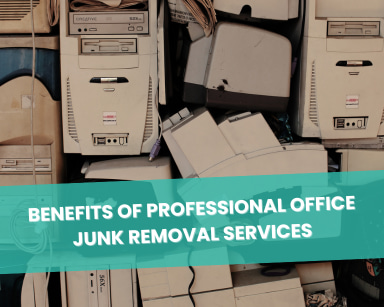 Top Benefits of Professional Office Junk Removal