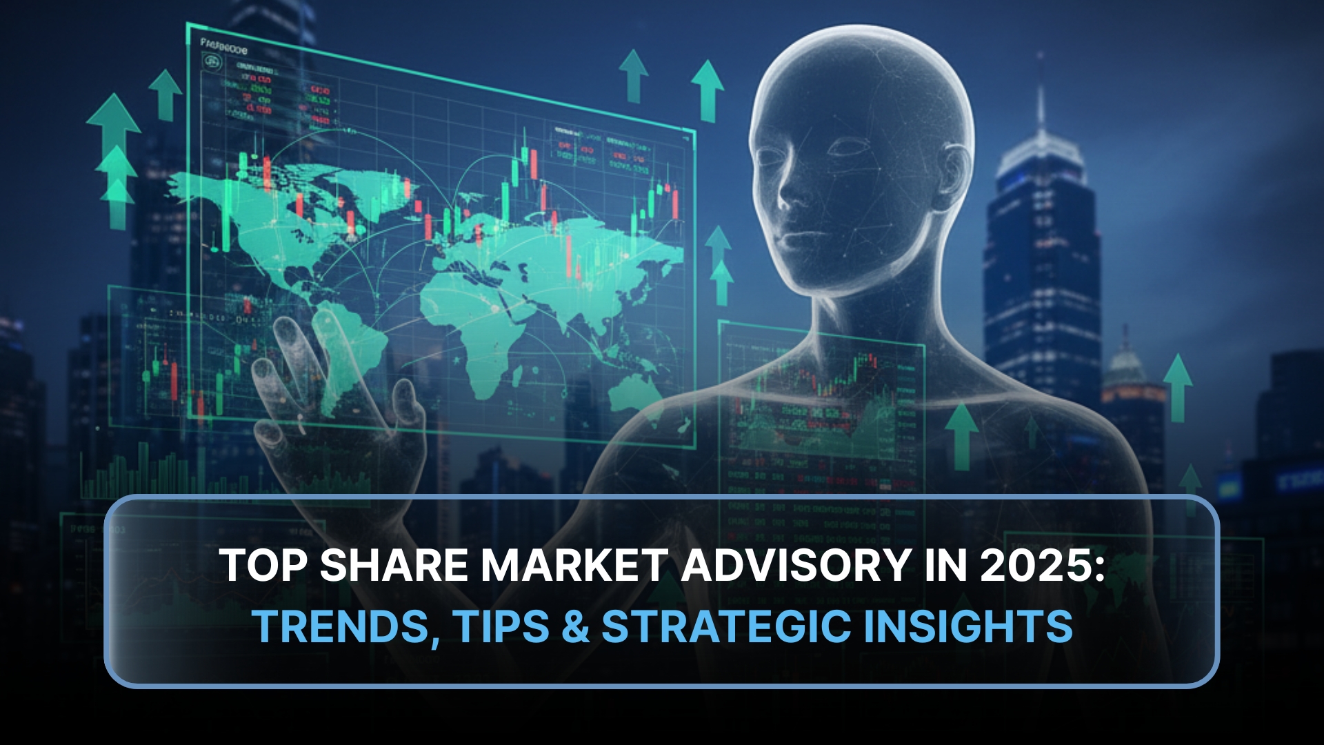 Top Share Market Advisory in 2025: Tips & Strategic Insights