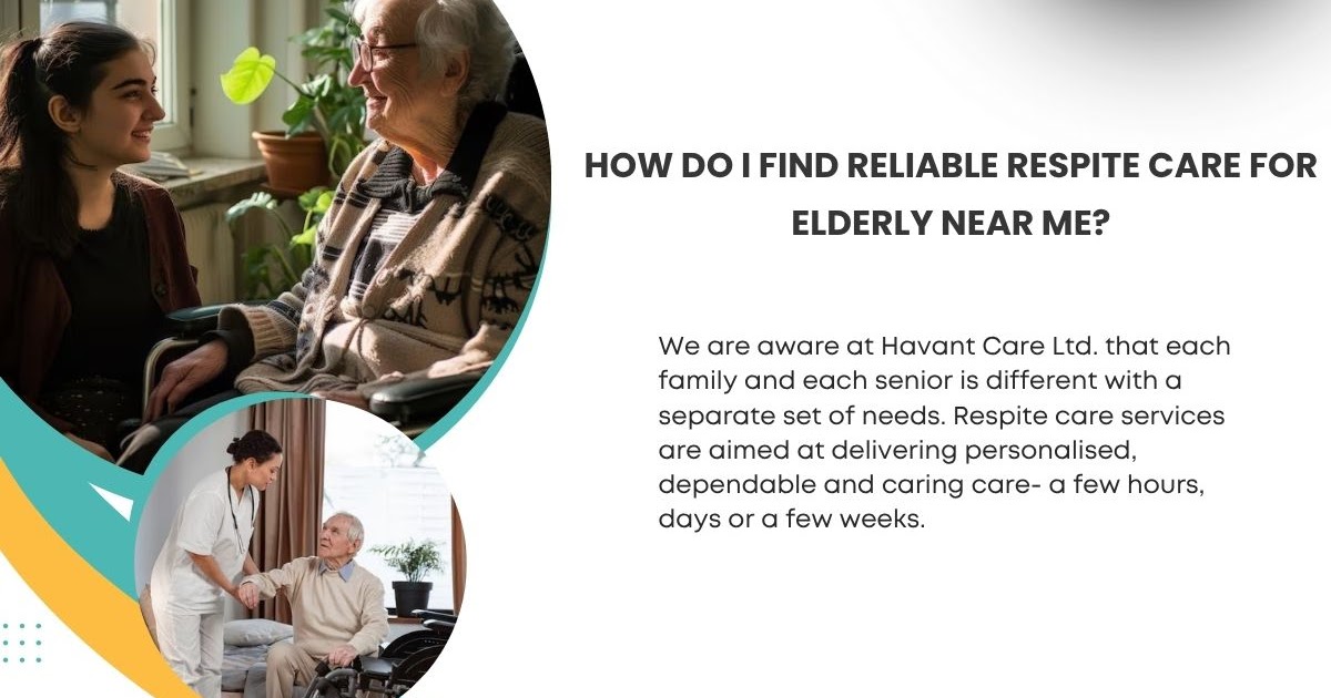 How Do I Find Reliable Respite Care for Elderly Near Me?