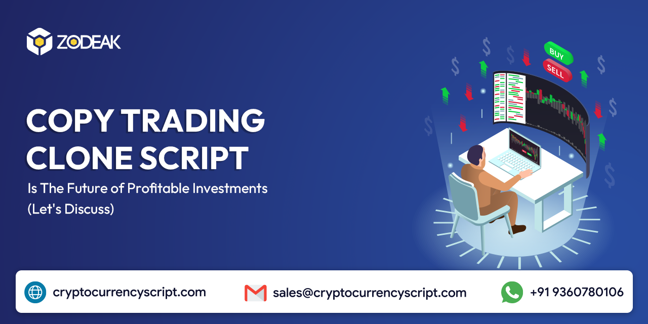 Copy Trading Clone Script: The Future of Profitable Investments