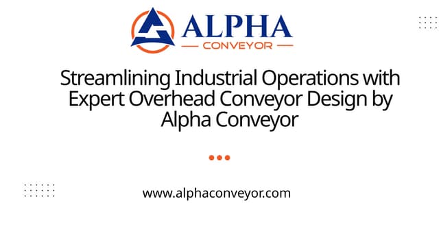 Streamlining Industrial Operations with Expert Overhead Conveyor Design by Alpha Conveyor