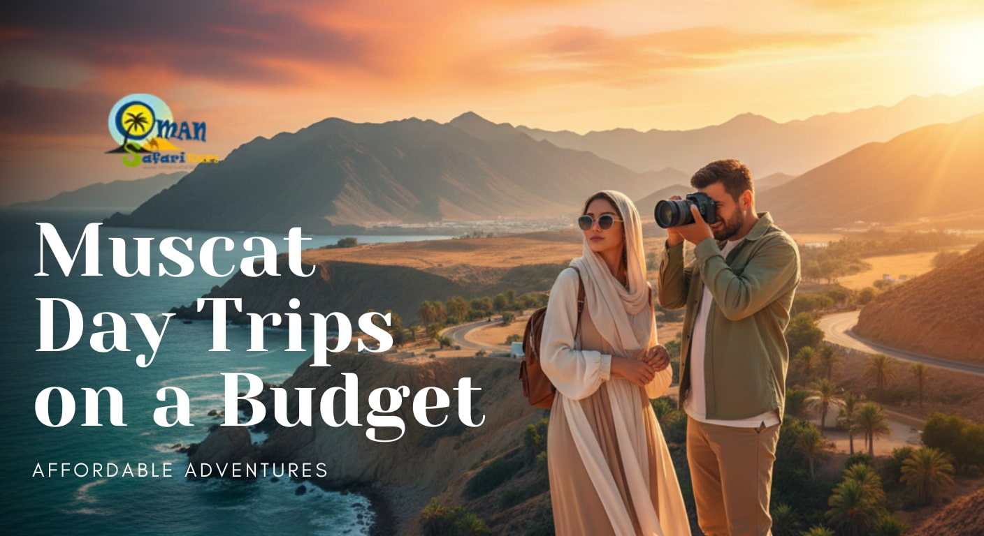 Budget Muscat Day Trips Guide | Muscat Day Trips & Viewpoints