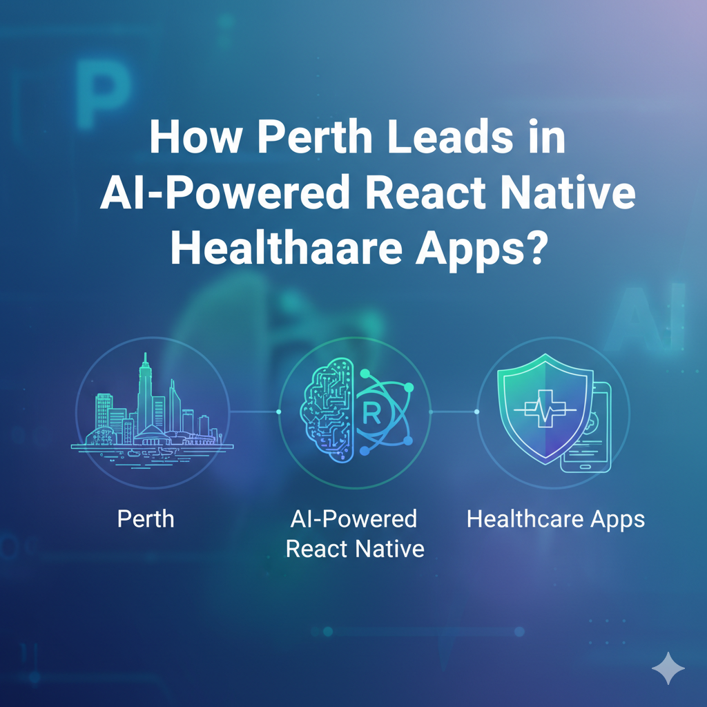 How Perth Leads in AI-Powered React Native Healthcare Apps? | by Seven7pillars | Nov, 2025 | Medium