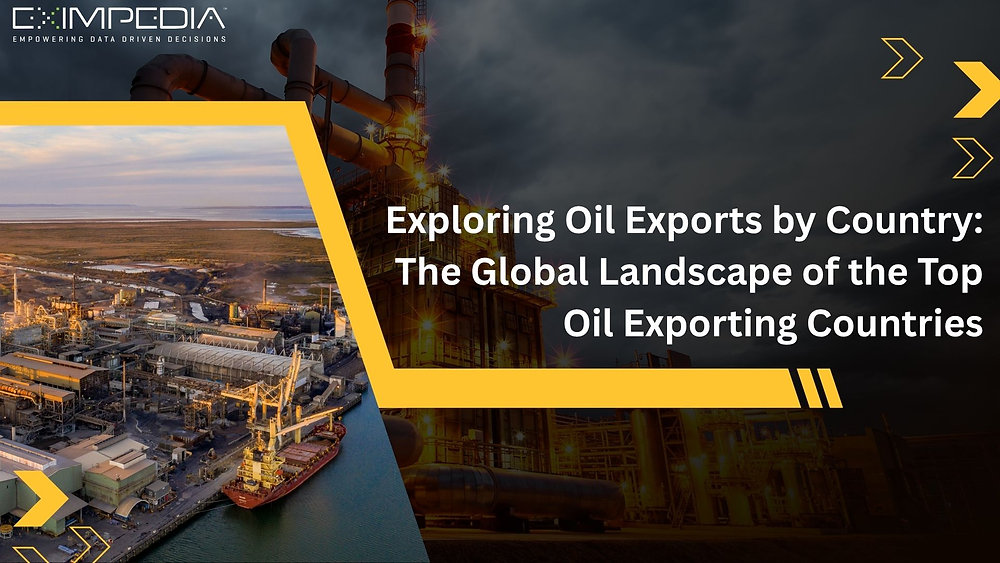 Exploring Oil Exports by Country: The Global Landscape of the Top Oil Exporting Countries