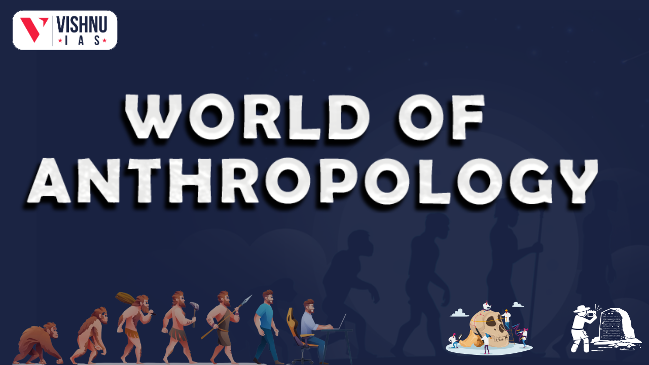 World of Anthropology - Best institute for Anthropology- VIAS