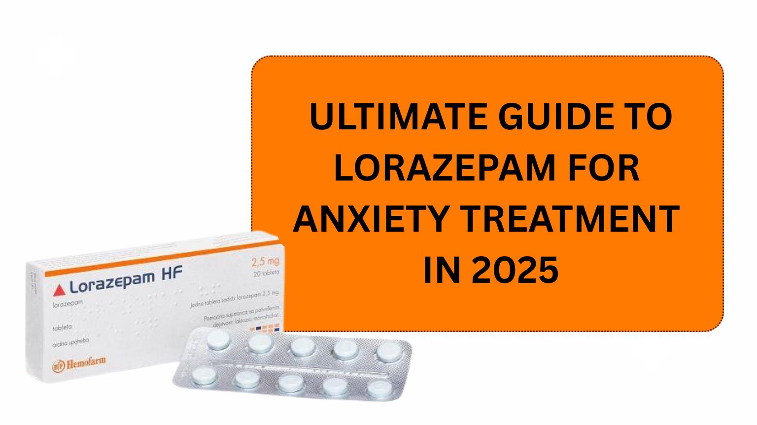 Ultimate Guide to Lorazepam for Anxiety Treatment in 2025
