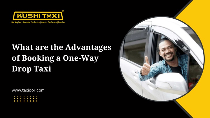 PPT - What are the Advantages of Booking a One-Way Drop Taxi PowerPoint Presentation - ID:14635046