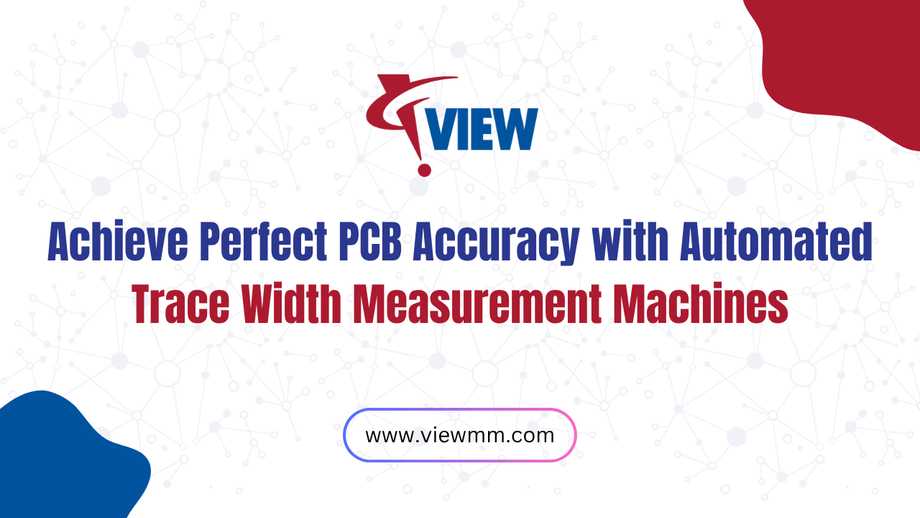 Achieve Perfect PCB Accuracy with Automated Trace Width Measurement Machines | VIEW - JustPaste.it