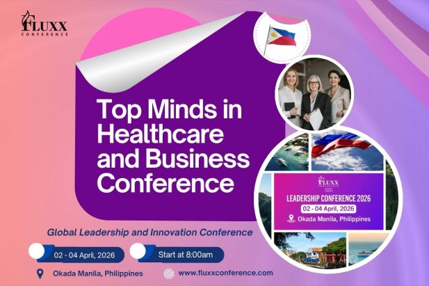 Top Minds in Healthcare and Business Conference: Where Visionaries Meet Innovation at Fluxx Conference Article - ArticleTed -  News and Articles