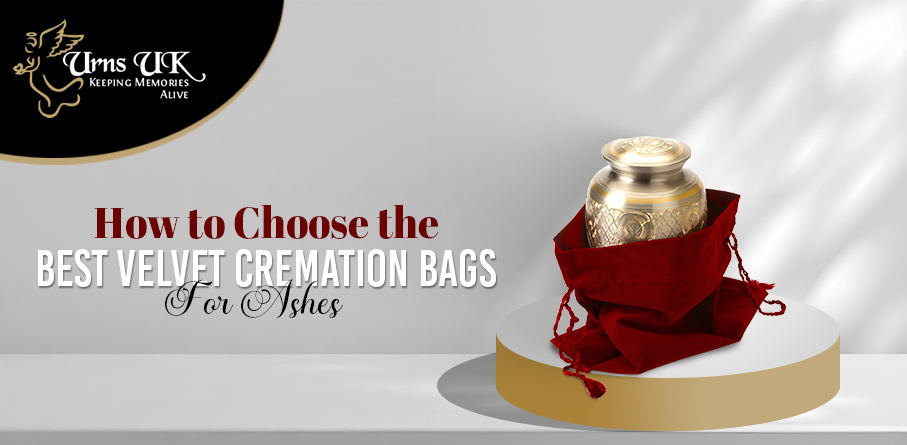 How to Choose the Best Velvet Cremation Bags for Ashes