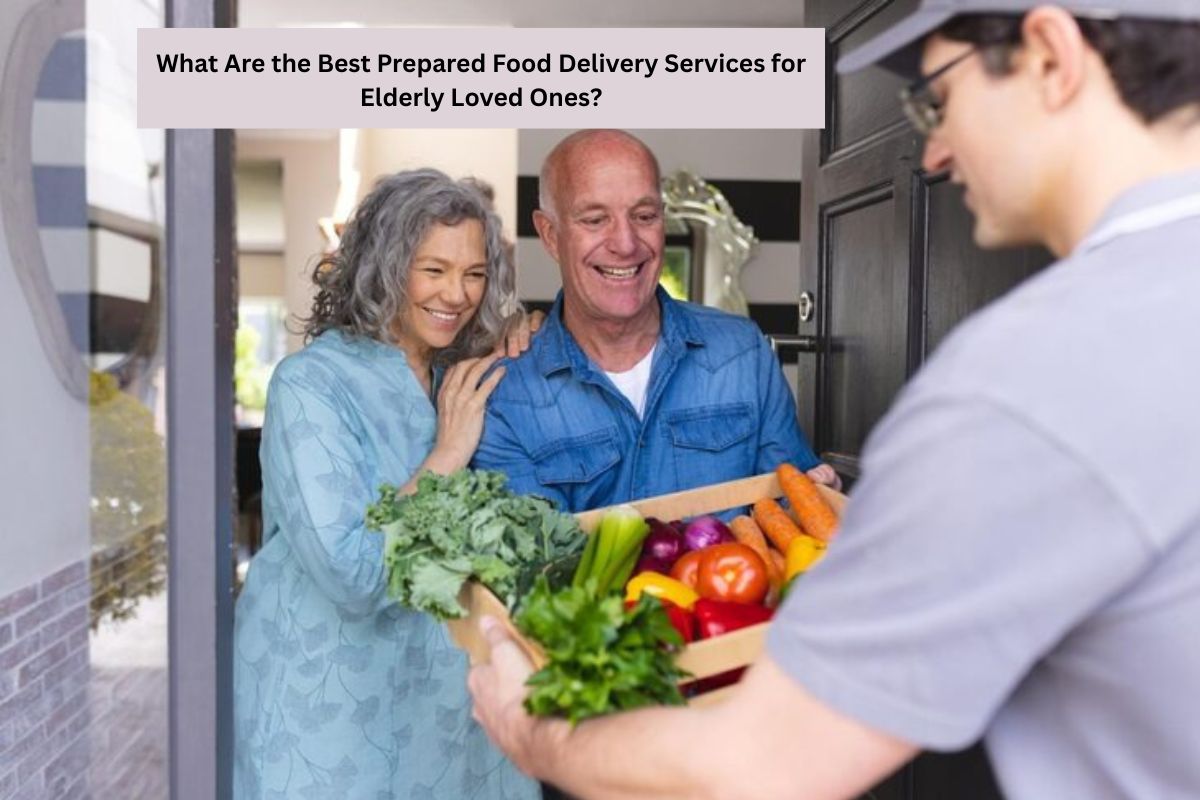 What Are the Best Prepared Food Delivery Services for Elderly Loved...